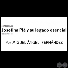 JOSEFINA PL Y SU LEGADO ESENCIAL - Por MIGUEL NGEL  FERNNDEZ - Sbado, 12 de Enero de 2019